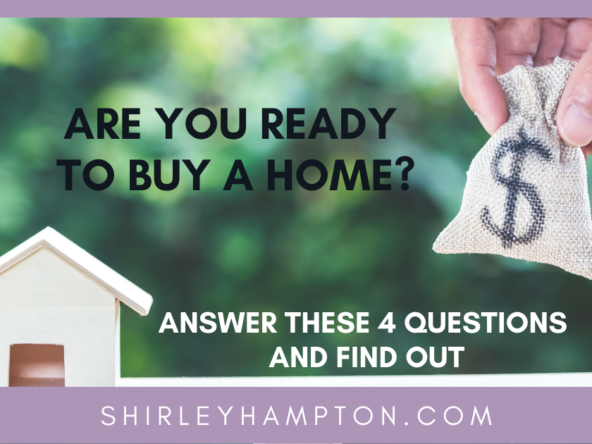 Do You Think You Are Ready to Buy a Home? Answer These 4 Questions and Find out NOW!