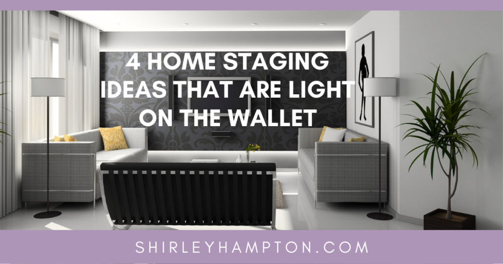 4 Home Staging Ideas that Are Light on the Wallet