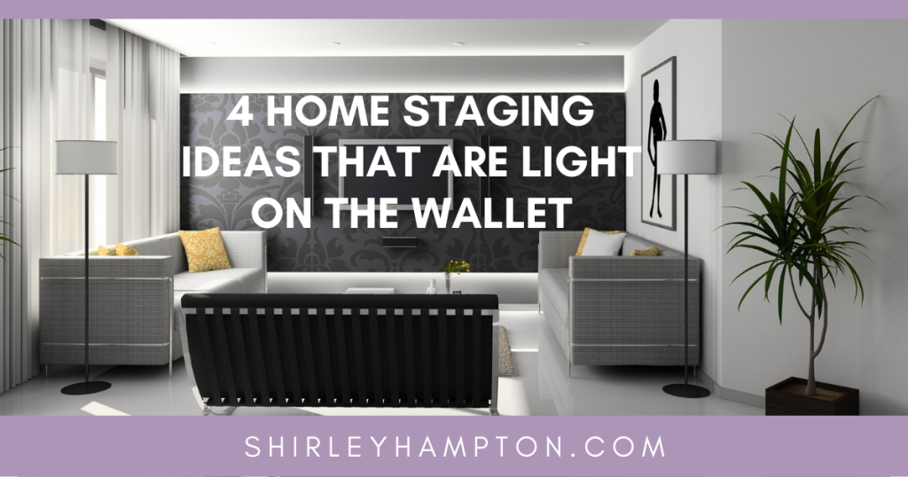 4 Home Staging Ideas That Are Light on the Wallet