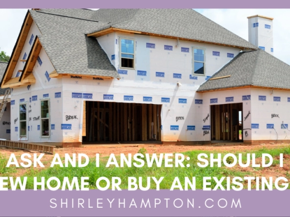 You Ask and I Answer: Should I Build a New Home or Buy an Existing One?