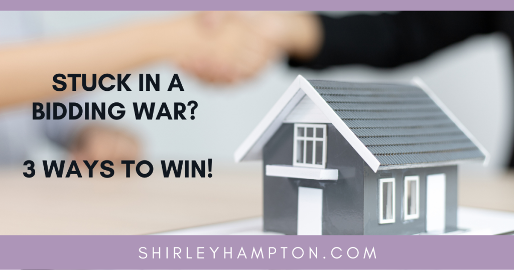 Stuck in a Bidding War? 3 Ways to Win!