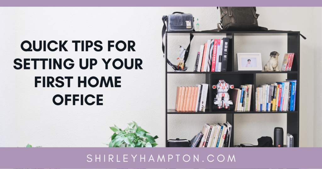 Quick Tips for Setting Up Your First Home Office