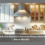 How to Pick the Perfect Kitchen Fixes that Buy You More Bucks