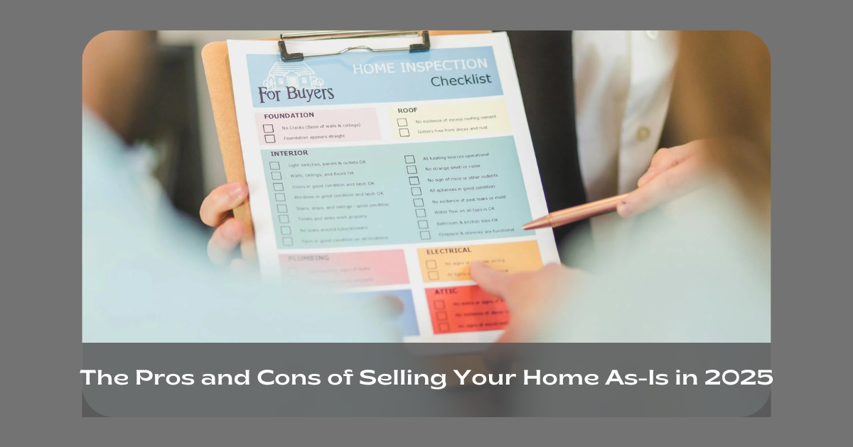 The Pros and Cons of Selling Your Home As-Is in 2025